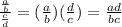 \frac{\frac{a}{b}}{\frac{c}{d}}=(\frac{a}{b})(\frac{d}{c})=\frac{ad}{bc}