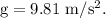 \rm g = 9.81\ m/s^2.