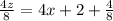 \frac{4z}{8} = 4x +2+ \frac{4}{8}