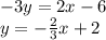 -3y=2x-6\\&#10;y=-\frac{2}{3}x+2