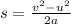 s= \frac{v^{2} -u^{2} }{2a}