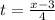 t =  \frac{x - 3}{4}