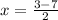 x=\frac{3-7}{2}