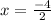 x=\frac{-4}{2}