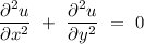 \dfrac{\partial^2 u}{\partial x^2}\ +\ \dfrac{\partial^2 u}{\partial y^2}\ =\ 0