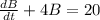 \frac{dB}{dt}+4B=20