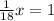 \frac{1}{18}x=1