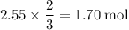 2.55 \times \dfrac{2}{3} = 1.70 \; \text{mol}