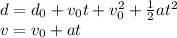 d=d_0+v_0t+v_0^2+\frac{1}{2}at^2\\v=v_0+at