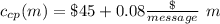 c_{cp}(m) = \$ 45 + 0.08 \frac{\$}{message} \ m