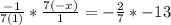 \frac{-1}{7(1)} *\frac{7(-x)}{1} =-\frac{2}{7} *-13