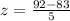 z=\frac{92-83}{5}