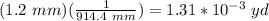 (1.2\ mm)(\frac{1\yd}{914.4\ mm})=1.31*10^{-3}\ yd