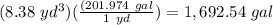 (8.38\ yd^3)(\frac{(201.974\ gal}{1\ yd})= 1,692.54\ gal
