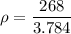 \rho= \dfrac{268}{3.784}