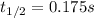 t_{1/2}=0.175 s