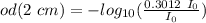 od( 2\ cm) = - log_{10} ( \frac{0.3012 \ I_0}{I_0} )