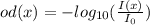 od(x) = - log_{10} ( \frac{I(x)}{I_0} )