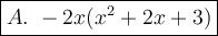 \large\boxed{A.\ -2x(x^2+2x+3)}