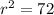 r^{2}=72