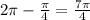 2\pi-\frac{\pi}{4}=\frac{7\pi}{4}