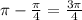 \pi-\frac{\pi}{4}=\frac{3\pi}{4}