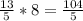 \frac{13}{5}*8=\frac{104}{5}