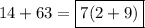 14 + 63 = \boxed{7 (2+9)}