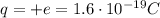 q=+e = 1.6\cdot 10^{-19} C