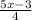 \frac{5x-3}{4}