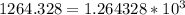 1264.328 = 1.264328 * 10^{3}