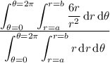 \dfrac{\displaystyle\int_{\theta=0}^{\theta=2\pi}\int_{r=a}^{r=b}\frac{6r}{r^2}\,\mathrm dr\,\mathrm d\theta}{\displaystyle\int_{\theta=0}^{\theta=2\pi}\int_{r=a}^{r=b}r\,\mathrm dr\,\mathrm d\theta}