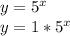 y=5^x\\y=1*5^x