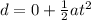 d = 0 + \frac{1}{2}at^2