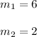 m_{1}=6\\\\m_{2}=2