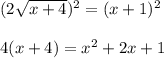 (2 \sqrt{x+4})^2 = (x+1)^2 \\  \\ 4(x+4) = x^2 +2x+1