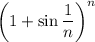 \left(1+\sin\dfrac1n\right)^n