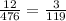 \frac{12}{476}  =  \frac{3}{119}