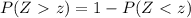 P(Z\ \textgreater \ z)=1 - P(Z\ \textless \ z)