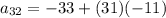 a_{32}=-33+(31)(-11)