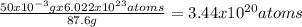 \frac{50x10^{-3}g x 6.022x10^{23} atoms}{87.6g} = 3.44x10^{20} atoms