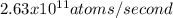 2.63x10^{11} atoms/second