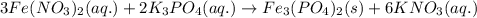 3Fe(NO_3)_2(aq.)+2K_3PO_4(aq.)\rightarrow Fe_3(PO_4)_2(s)+6KNO_3(aq.)