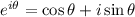 e^{i\theta}=\cos \theta+i\sin\theta