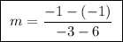 \boxed{ \ m = \frac{-1 - (-1)}{-3 - 6} \ }