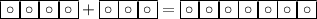 \boxed{\circ}\boxed{\circ}\boxed{\circ}\boxed{\circ} + \boxed{\circ}\boxed{\circ}\boxed{\circ} = \boxed{\circ}\boxed{\circ}\boxed{\circ}\boxed{\circ}\boxed{\circ}\boxed{\circ}\boxed{\circ}