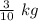 \frac{3}{10} \ kg