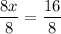 \displaystyle \frac{8x}{8}=\frac{16}{8}