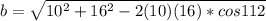 b =  \sqrt{ 10^{2} +  16^{2} - 2(10)(16) * cos 112