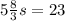 5\frac{8}{3}s=23